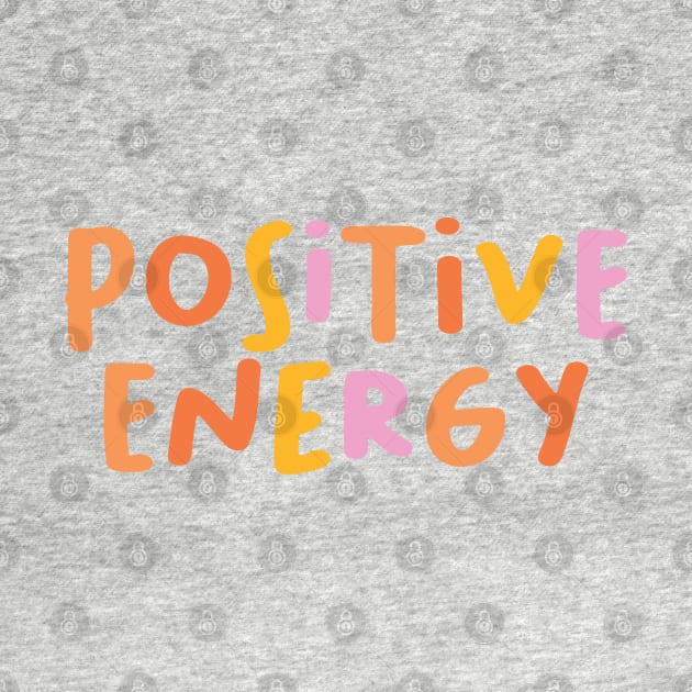 Positive energy by honeydesigns